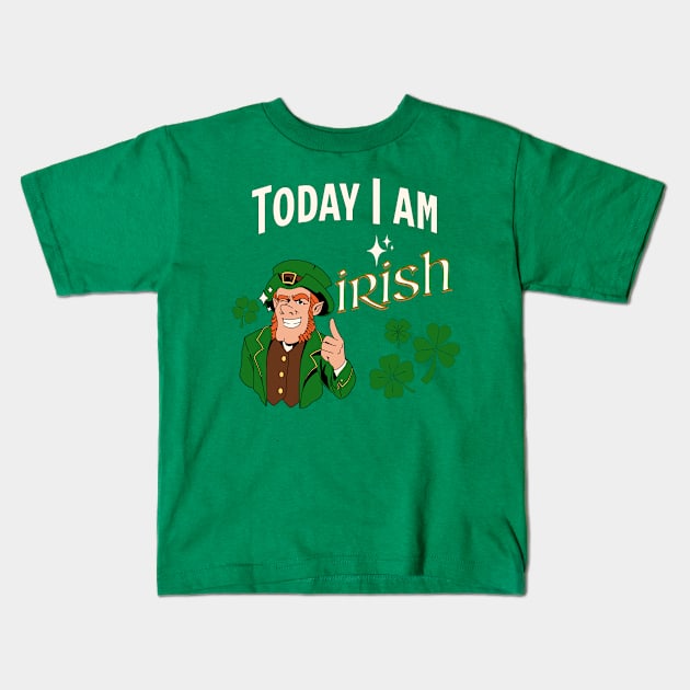 Today I am Irish Kids T-Shirt by LexieLou